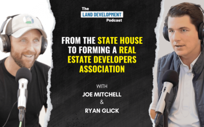 From the State House to Forming a Real Estate Developers Association with Joe Mitchell
