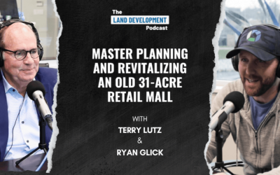 Master Planning and Revitalizing an Old 31-Acre Retail Mall with Terry Lutz
