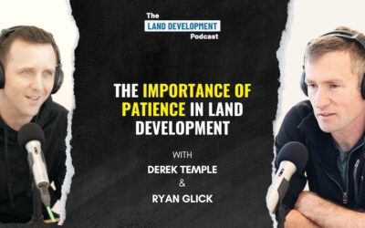 The Importance of Patience in Land Development with Derek Temple