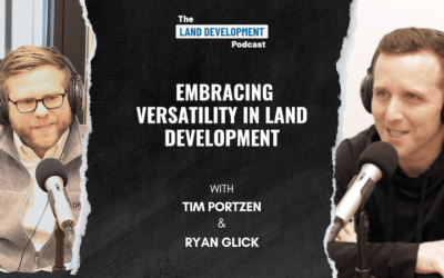 Embracing Versatility in Land Development with Tim Portzen
