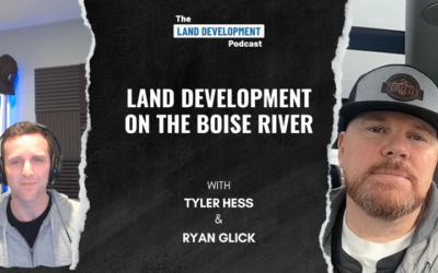 Land Development on the Boise River with Tyler Hess
