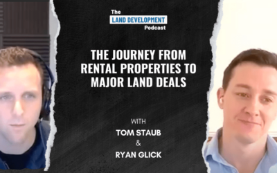 The Journey From Rentals to Major Land Deals with Tom Staub