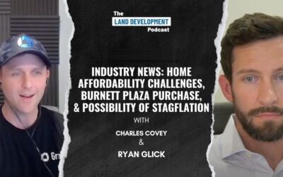 Industry News: Home Affordability Challenges, Burnett Plaza Purchase, & Possibility of Stagflation