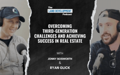 Overcoming Third-Generation Challenges and Achieving Success in Real Estate with Jonny Bosworth