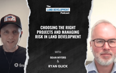 Choosing the Right Projects and Managing Risk in Land Development with Sean Myers
