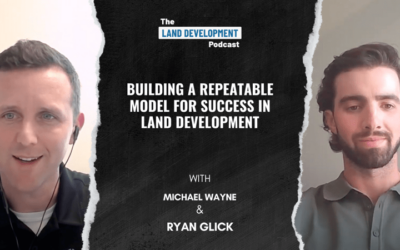 Building a Repeatable Model for Success in Land Development with Michael Wayne