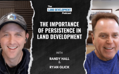The Importance of Persistence in Land Development with Randy Hall