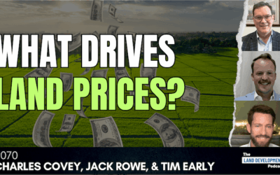 How Land Is Valued, Why Prices Stay High, and Solving the Missing Middle with Charles Covey, Jack Rowe, and Tim Early