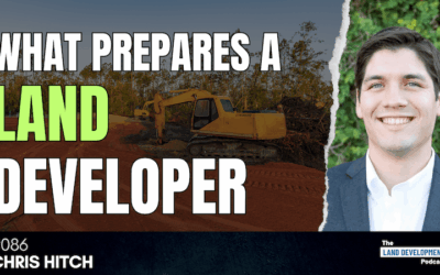 Why You Can’t Copy and Paste Old Assumptions in Land Development with Chris Hitch