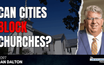 Fighting Land Use Roadblocks for Religious Properties and Schools with Dan Dalton